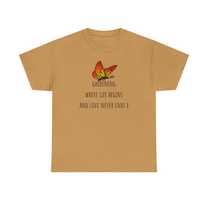 Gardening Where Life begins And Love Never Ends X Unisex Heavy Cotton Tee