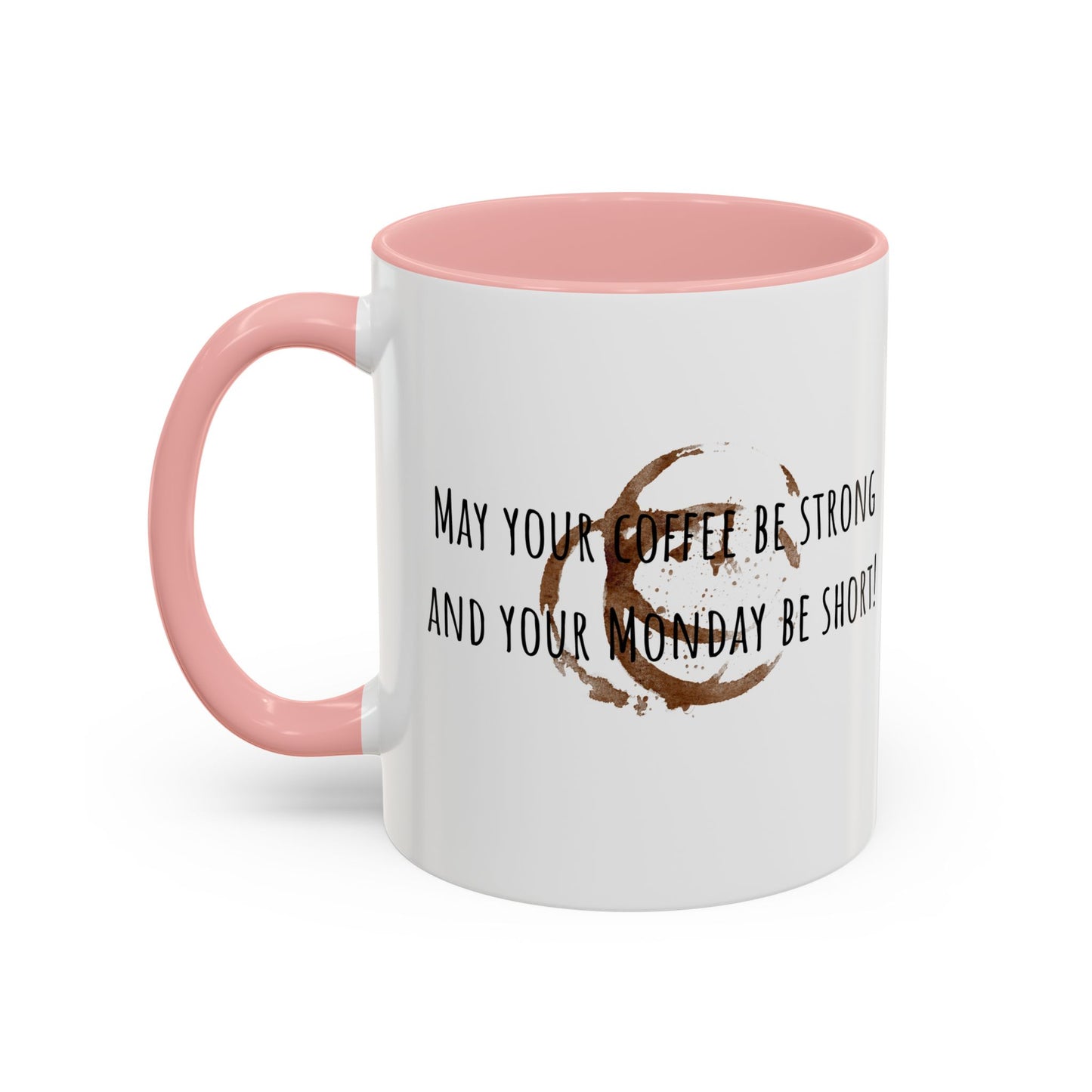 May Your Coffee Be Strong And Your Monday Be Short. Accent Coffee Mug (11oz)
