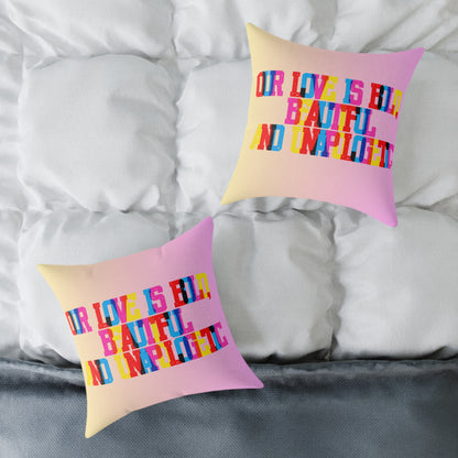 Our Love Is Bold Beautiful And Unapologetic Poly Pillow