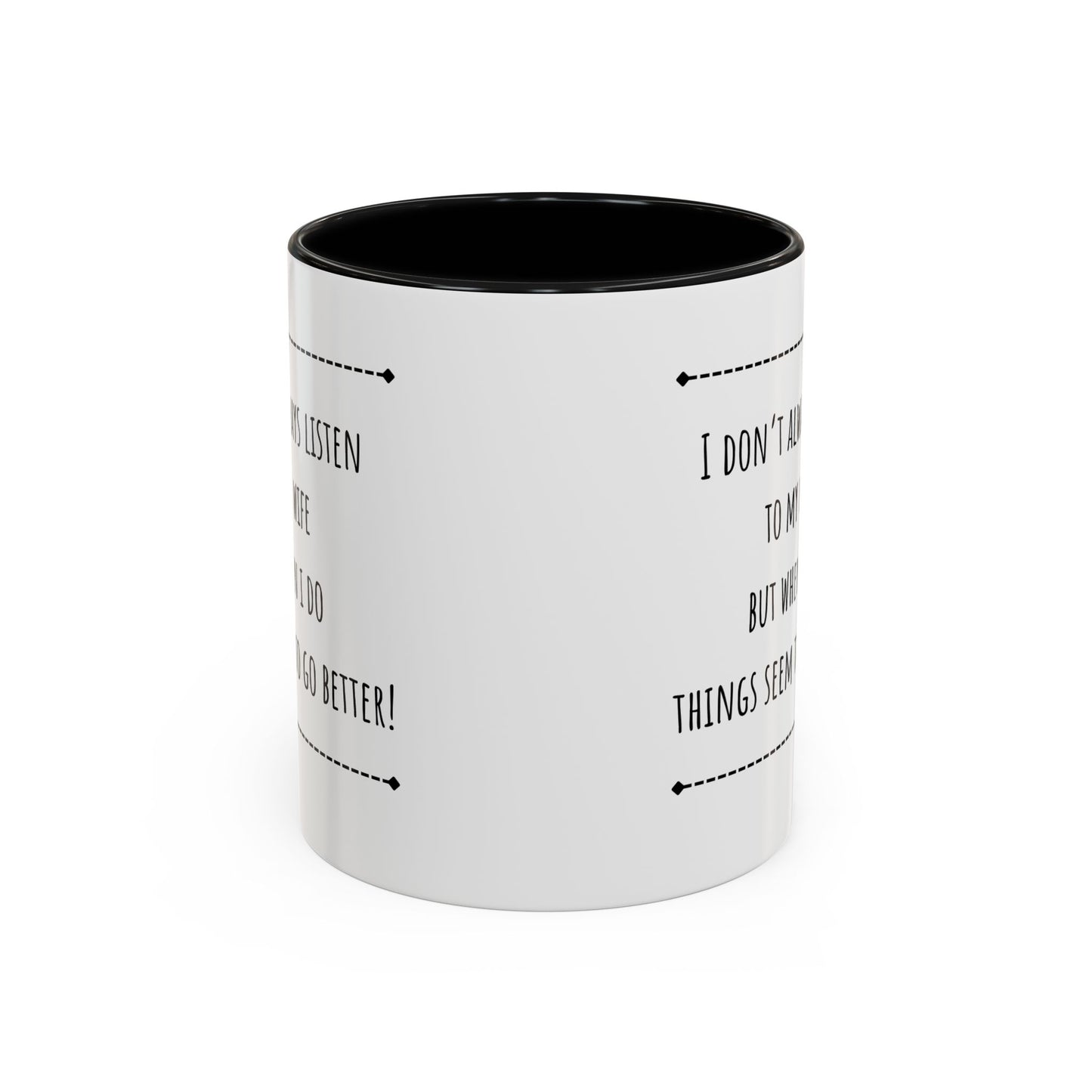 I Don’t Always Listen To My Wife... Accent Coffee Mug (11oz)