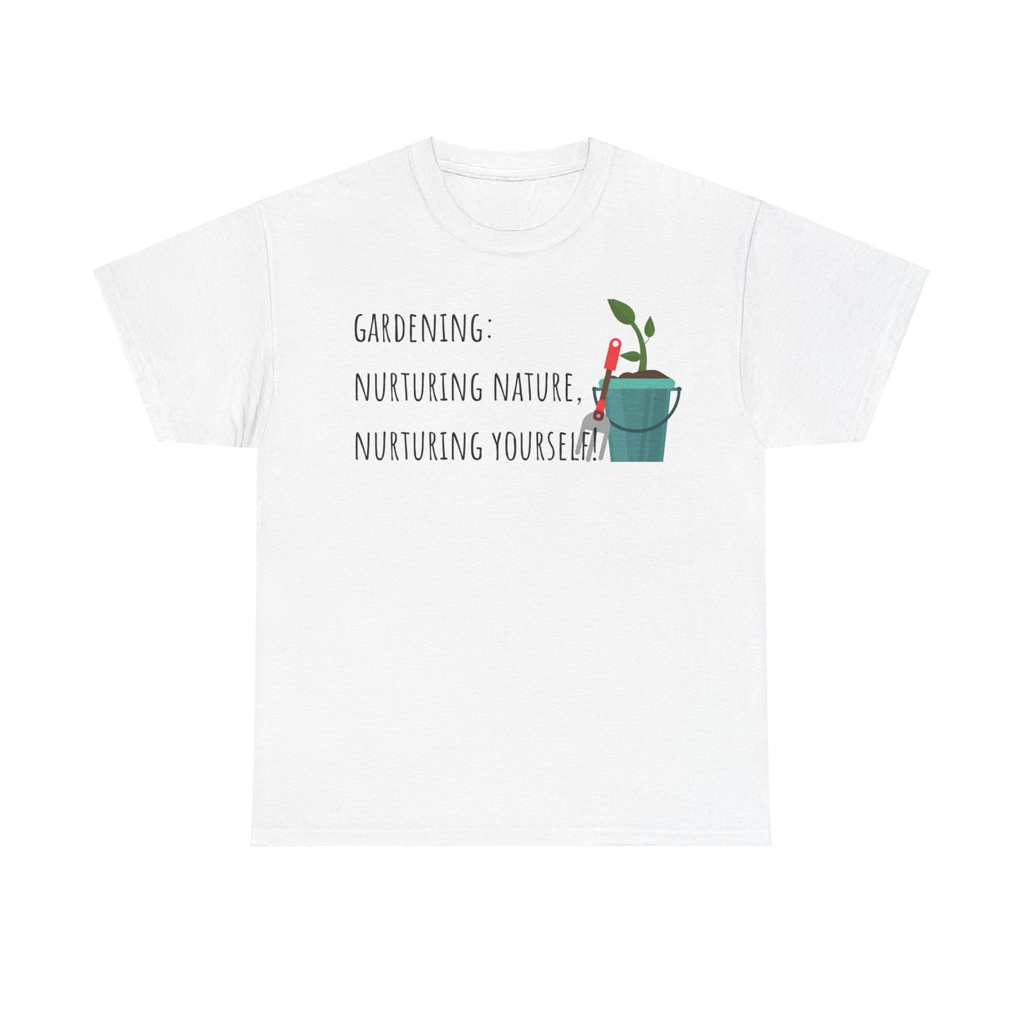 Gardening: Nurturing Nature, Nurturing Yourself! Unisex Heavy Cotton Tee