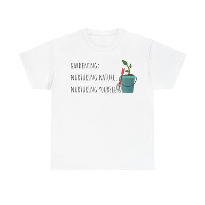 Gardening: Nurturing Nature, Nurturing Yourself! Unisex Heavy Cotton Tee