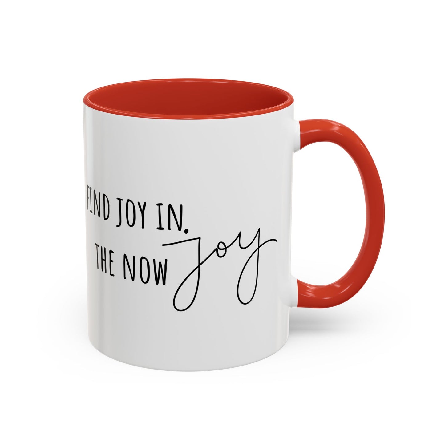 Find Joy In The Now. (11oz)