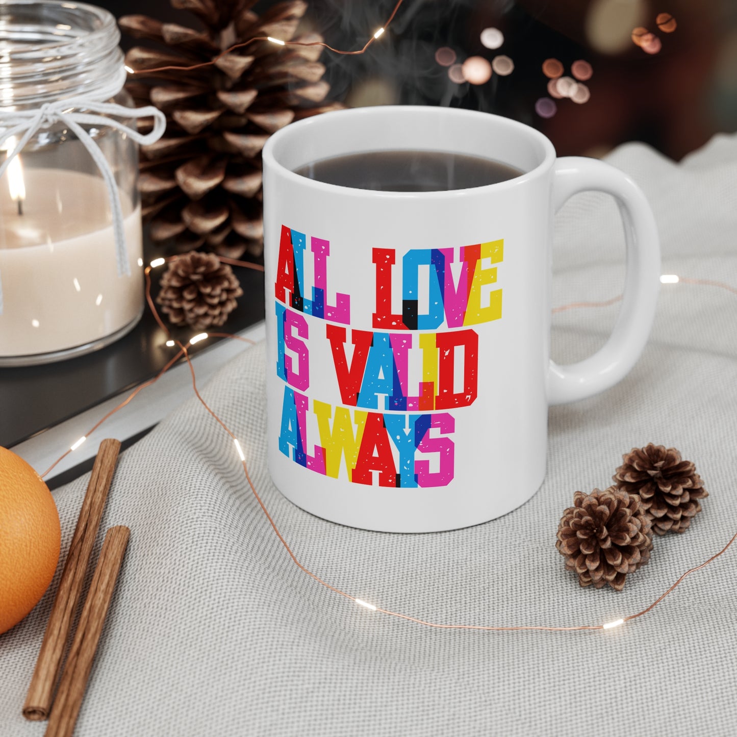 All Love Is Valid Always Valentines Mug Ceramic 11oz