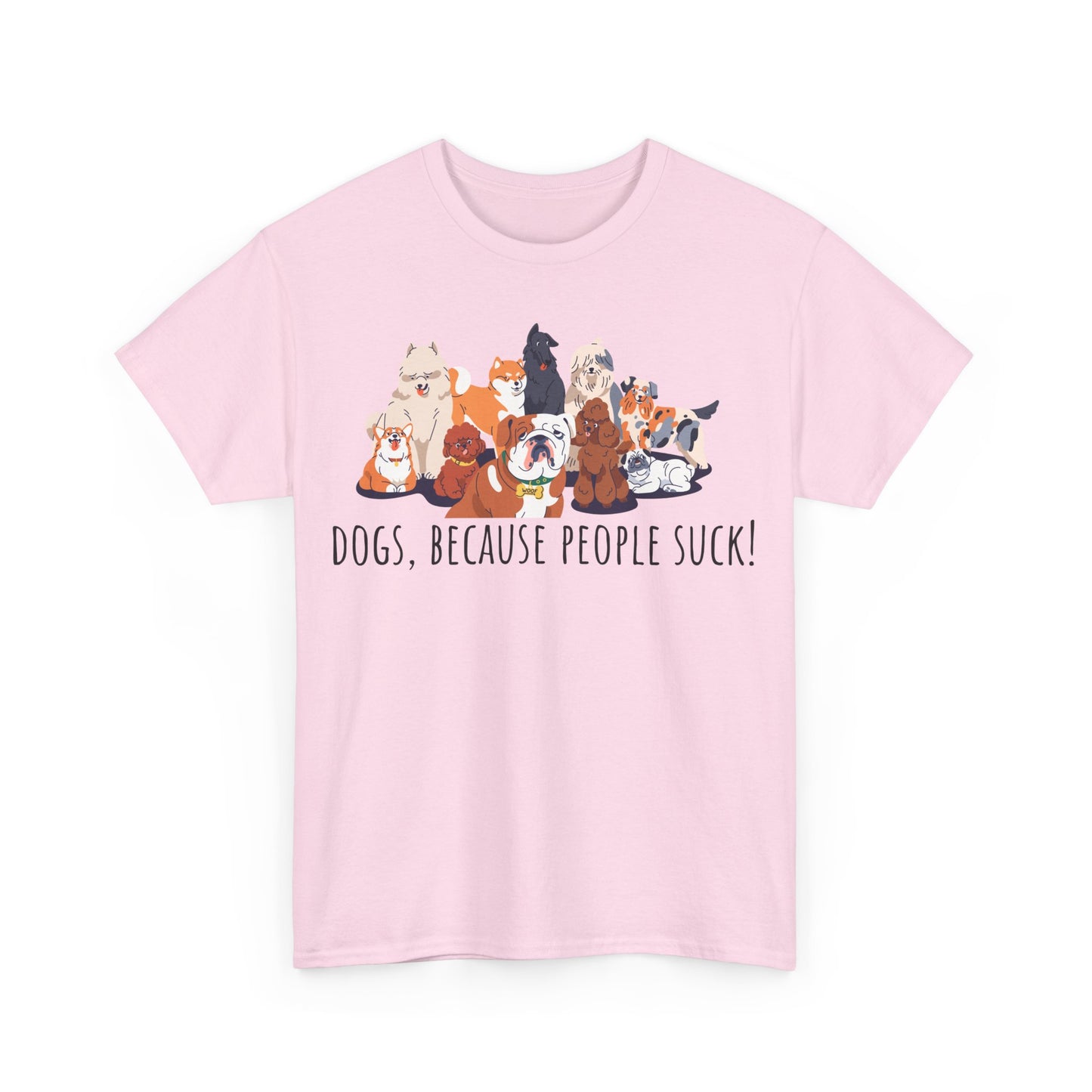 Dogs Cos People Suck! Unisex Heavy Cotton Tee