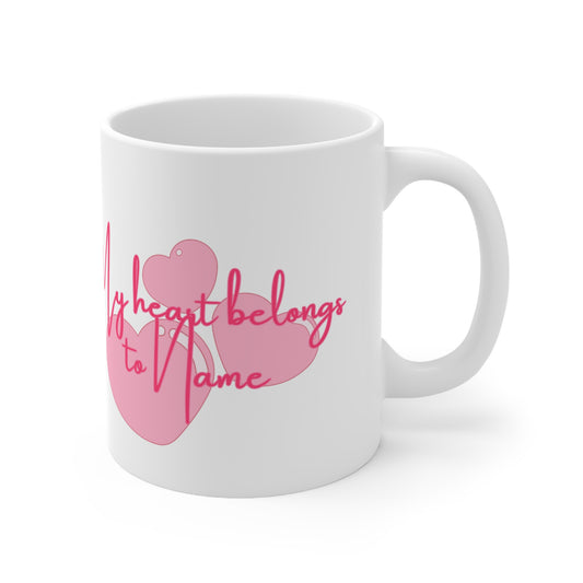 (Personizable) My Heart Belongs To (Name) Valentines Mug Ceramic 11oz