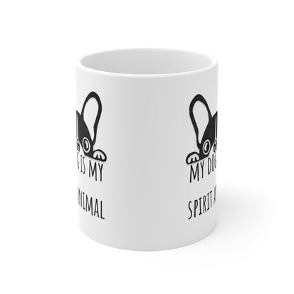 My Dog Is My Spirit Animal Ceramic Mug 11oz