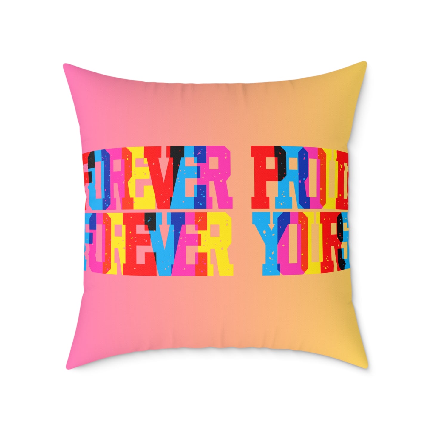 Forever Proud Forever Yours Poly Pillow