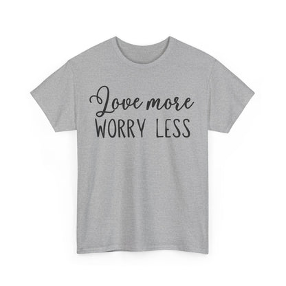 Love More Worry Less Unisex Heavy Cotton Tee