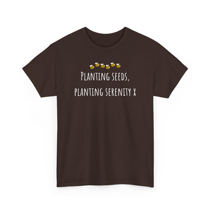 Planting Seeds, Planting SerenityX Unisex Heavy Cotton Tee