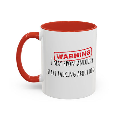 Warning I May Talk Dogs Accent Coffee Mug (11oz)
