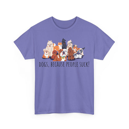 Dogs Cos People Suck! Unisex Heavy Cotton Tee