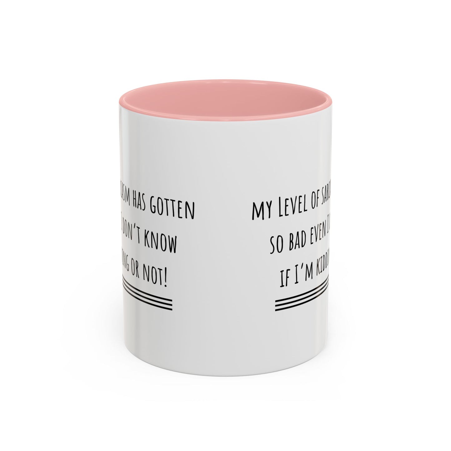 My Level Of Sarcasm Has Gotten So Bad... Accent Coffee Mug (11oz)