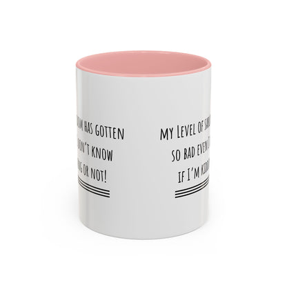 My Level Of Sarcasm Has Gotten So Bad... Accent Coffee Mug (11oz)
