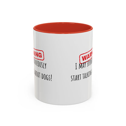 Warning I May Talk Dogs Accent Coffee Mug (11oz)