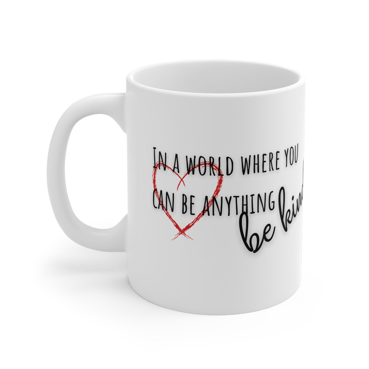 In A World Where You Can Be Anything Be Kind Ceramic Mug 11oz