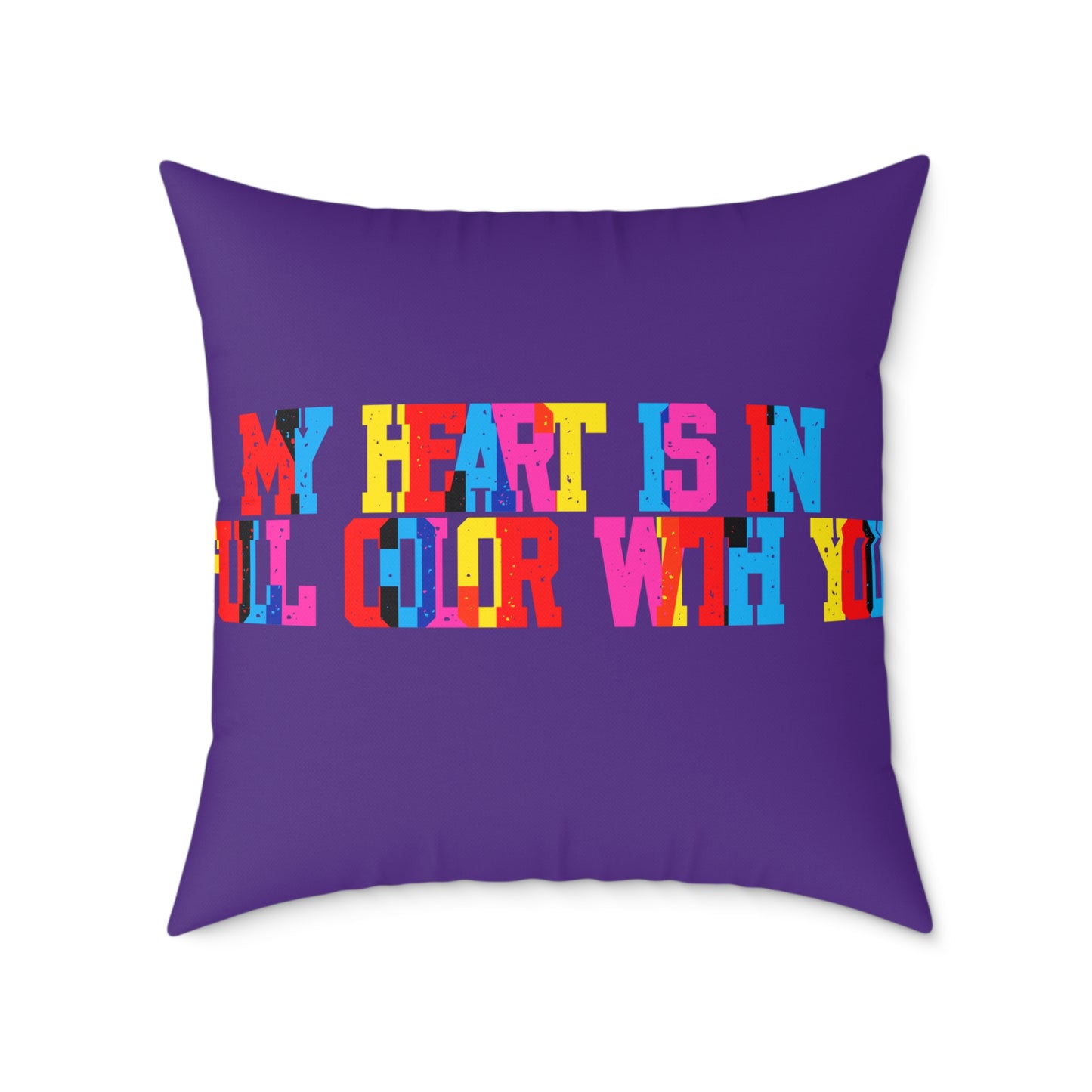 My Heart Is In Full Color With You Poly Pillow