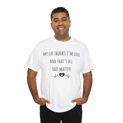 My cat thinks I’m cool……..Unisex Heavy Cotton Tee