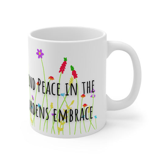 Find Peace In A Gardens Embrace Ceramic Mug 11oz