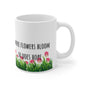 Where Flowers Bloom So Does Hope Ceramic Mug 11oz