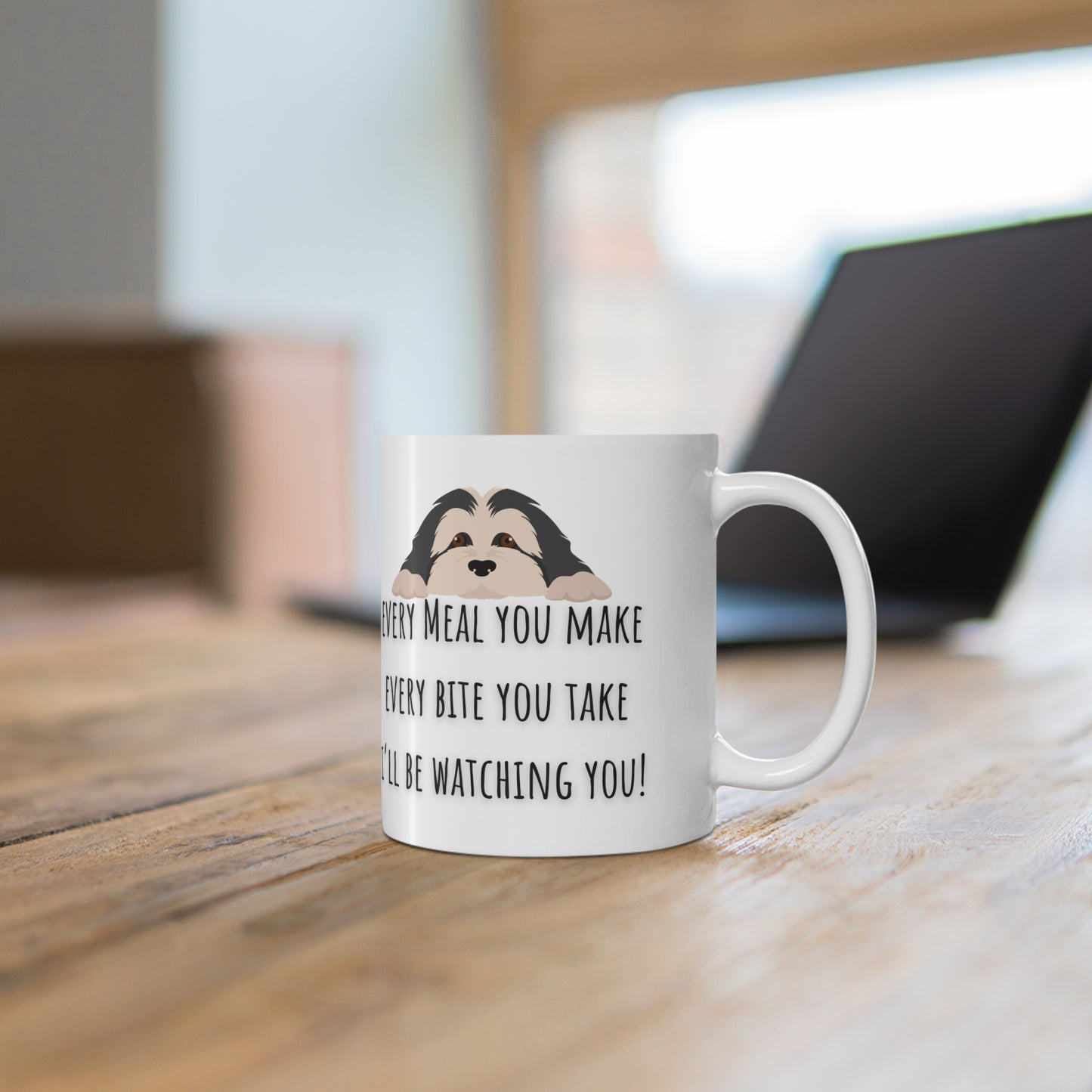 Every Meal You Make Every Bite You Take I’ll Be Watching You Ceramic Mug 11oz