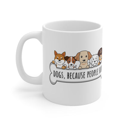 Dogs Because People Suck Ceramic Mug 11oz