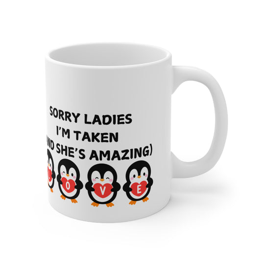 Sorry Ladies I’m Taken (And She’s Amazing) Valentines Mug Ceramic 11oz