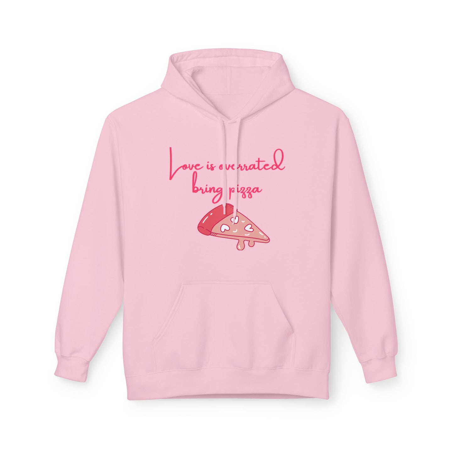 Love Is Overrated Bring Pizza Unisex Valentines Hoodie