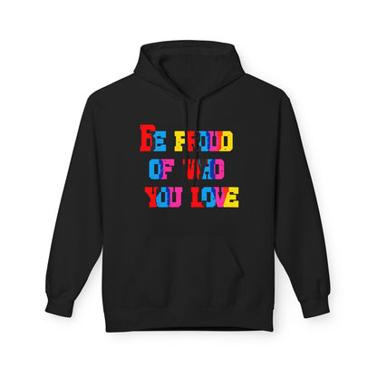Be Proud Of Who You Love Unisex Valentines Hoodie