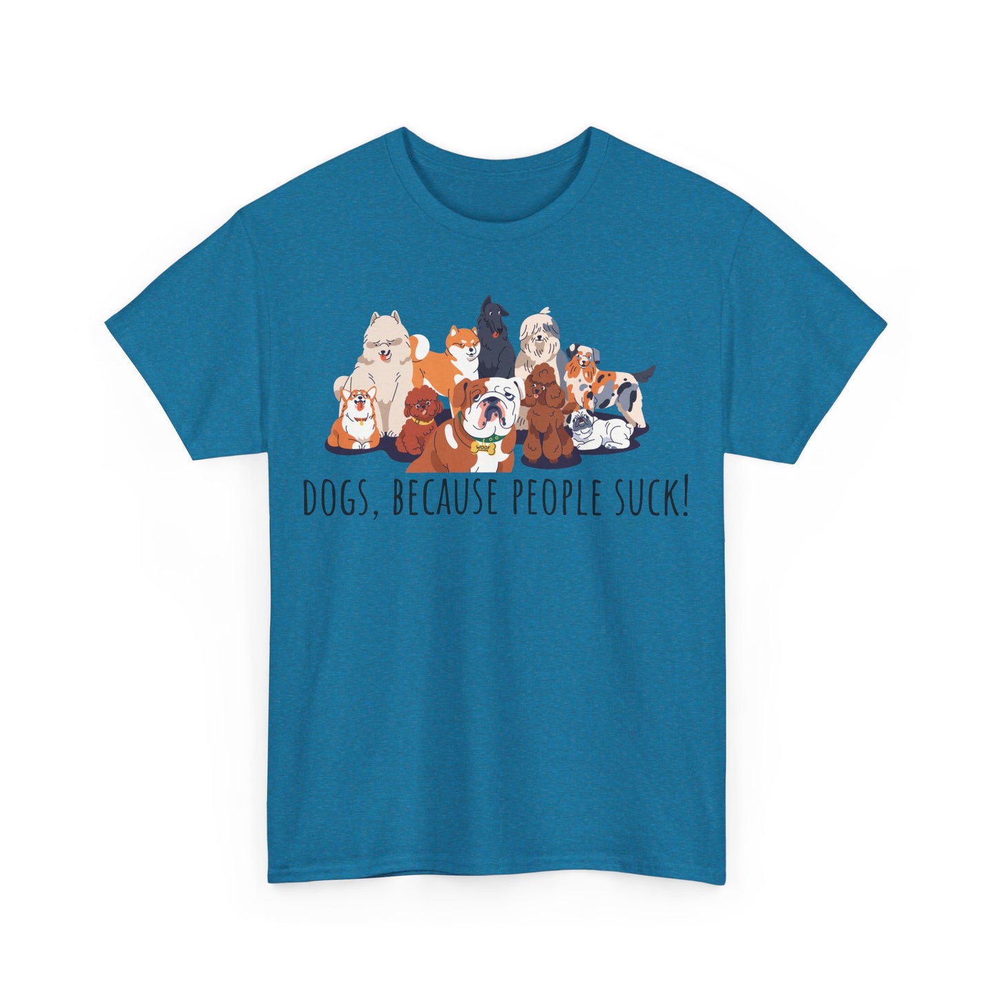 Dogs Cos People Suck! Unisex Heavy Cotton Tee