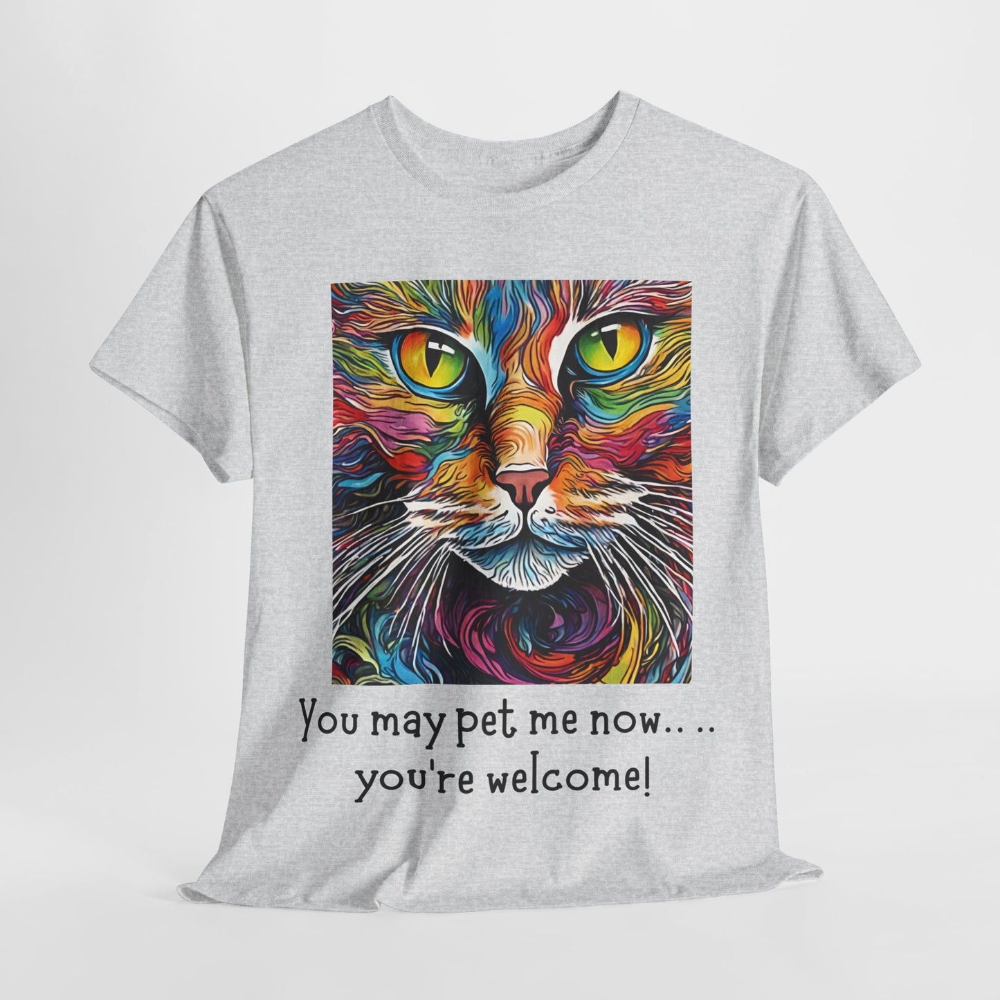 You May Pet Me Now…… You're Welcome! Unisex Heavy Cotton Tee
