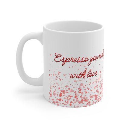 Espresso Yourself With Love Valentines Mug Ceramic 11oz