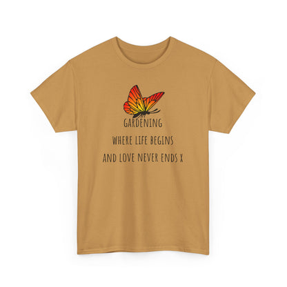 Gardening Where Life begins And Love Never Ends X Unisex Heavy Cotton Tee