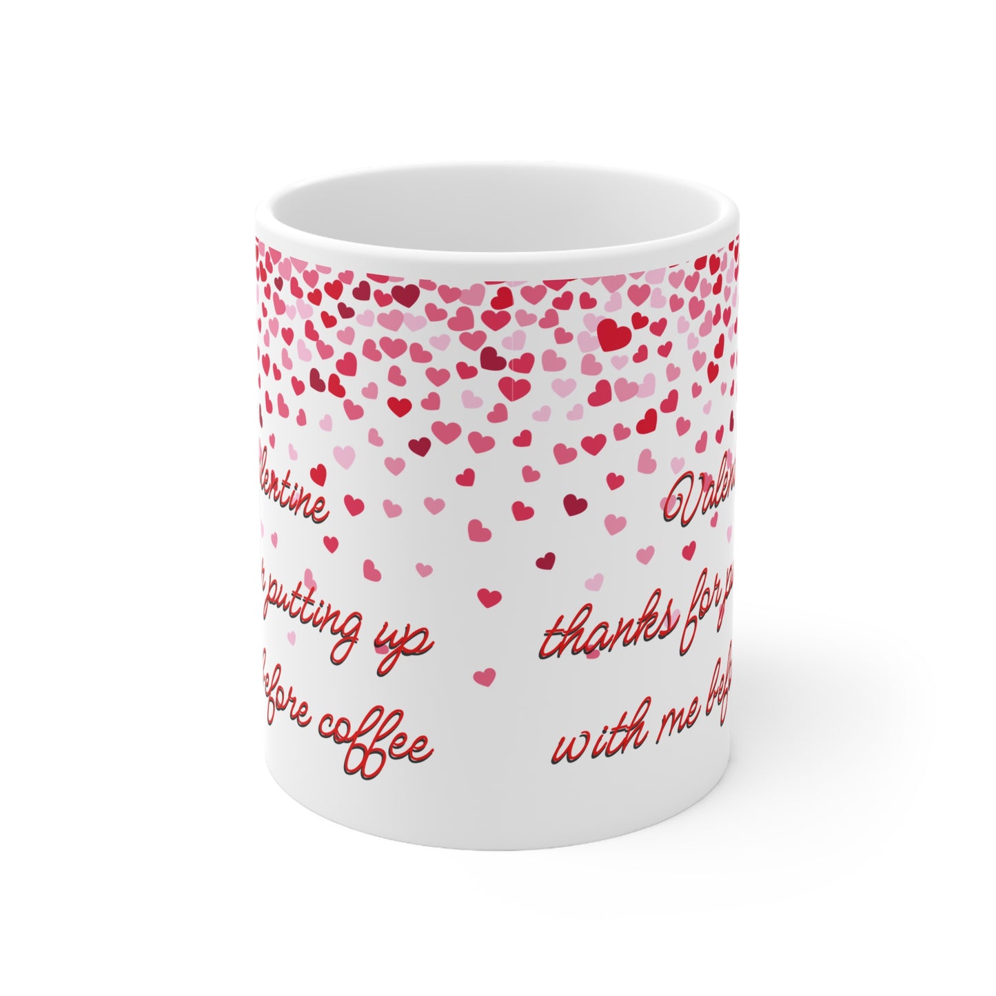 Valentine Thanks For Putting Up With Me Before Coffee That Valentines Mug Ceramic 11oz