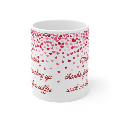 Valentine Thanks For Putting Up With Me Before Coffee That Valentines Mug Ceramic 11oz