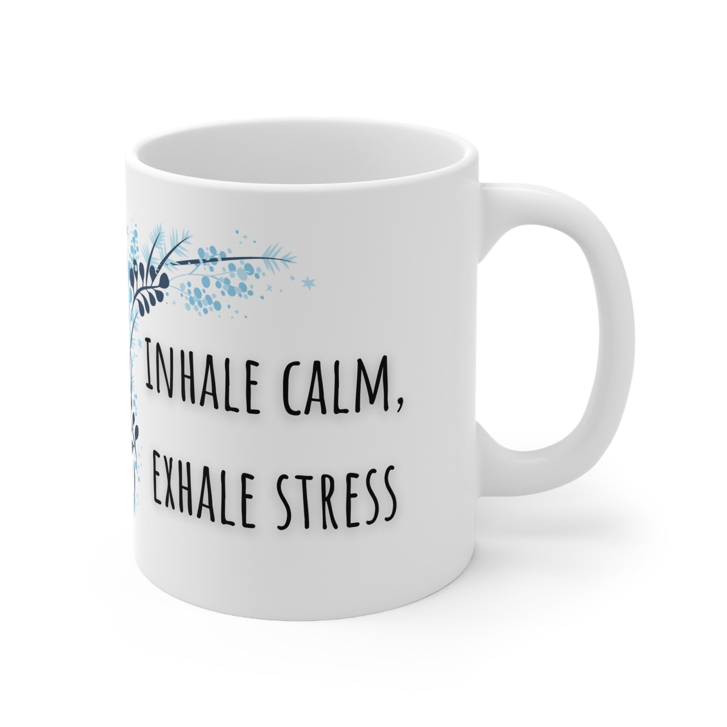 Inhale Calm, Exhale Stress Ceramic Mug 11oz