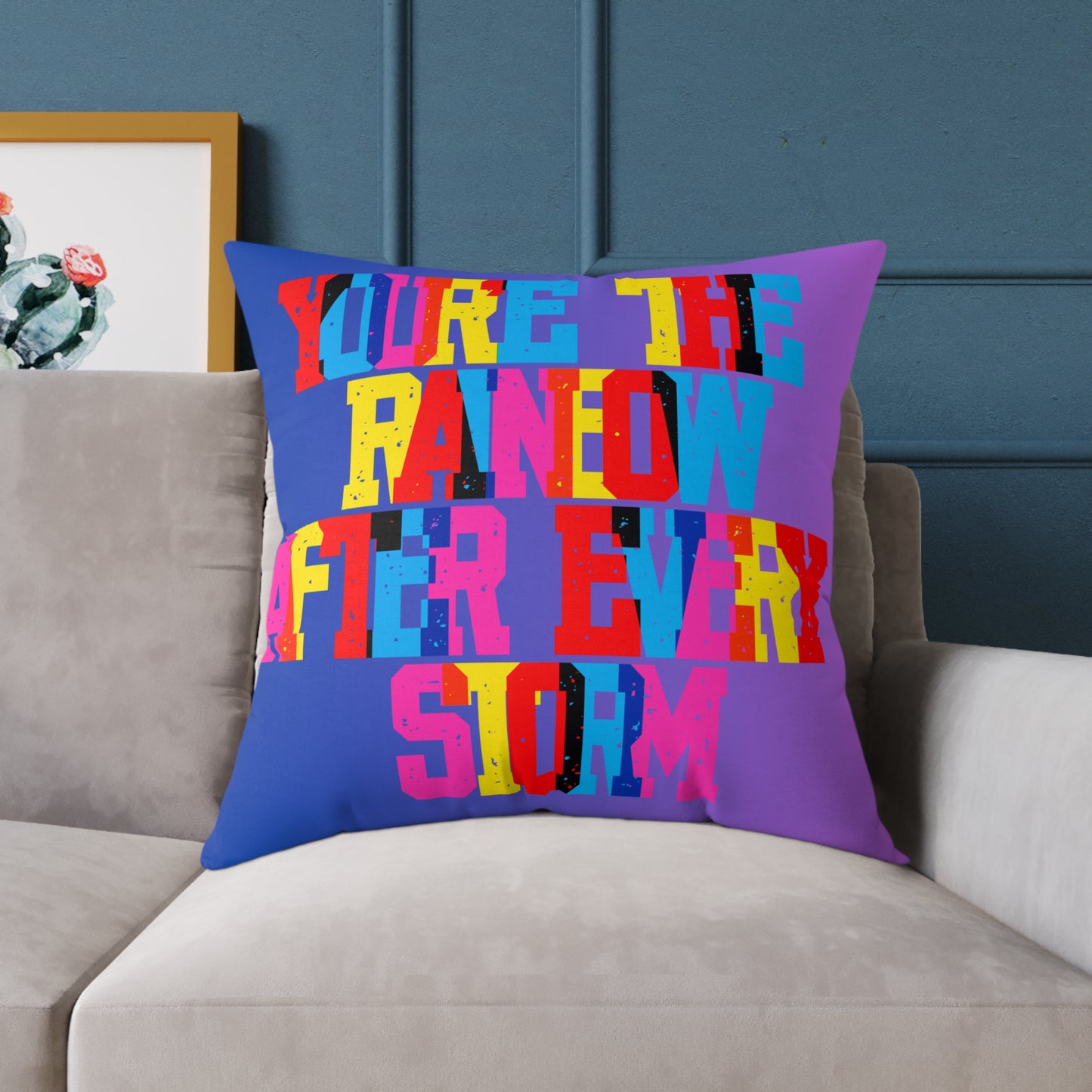 You’re The Rainbow After Every Storm Poly Pillow