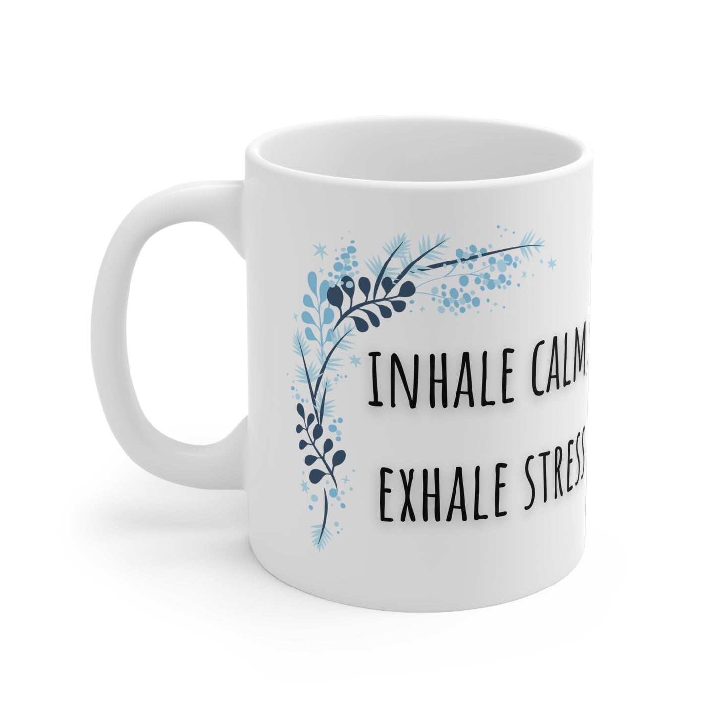 Inhale Calm, Exhale Stress Ceramic Mug 11oz