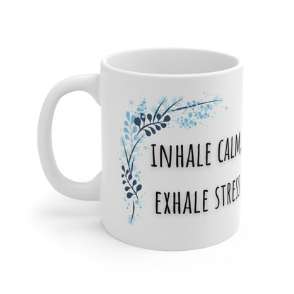 Inhale Calm, Exhale Stress Ceramic Mug 11oz