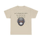 Don’t Always Wear A Shirt But When I Do It's Usually This One! Unisex Heavy Cotton Tee