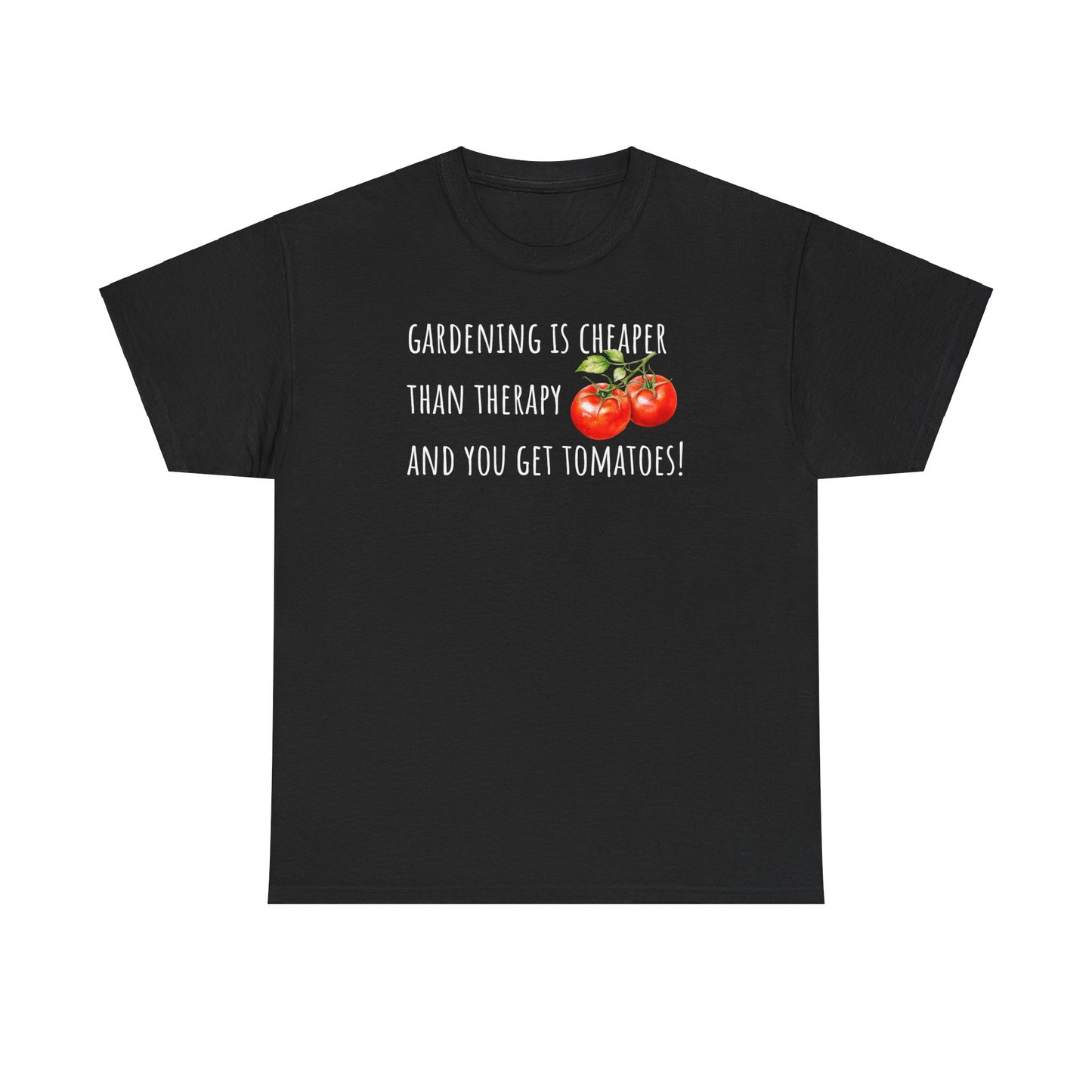 Gardening Is Cheaper Than Therapy AndYou Get Tomatoes! Unisex Heavy Cotton Tee