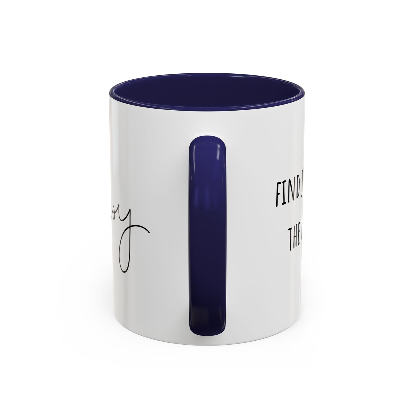 Find Joy In The Now. (11oz)