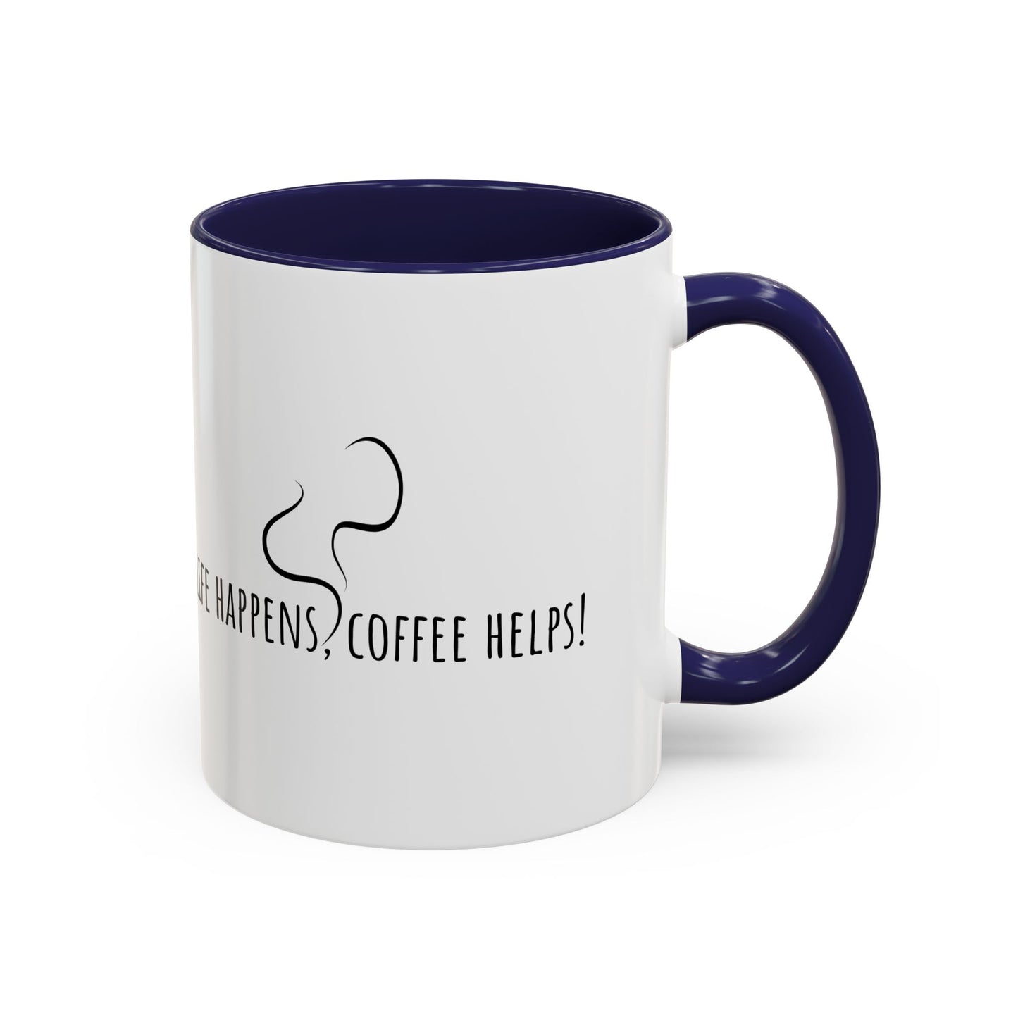 Life Happens Coffee Helps! Coffee Mug (11oz)