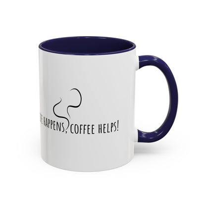 Life Happens Coffee Helps! Coffee Mug (11oz)