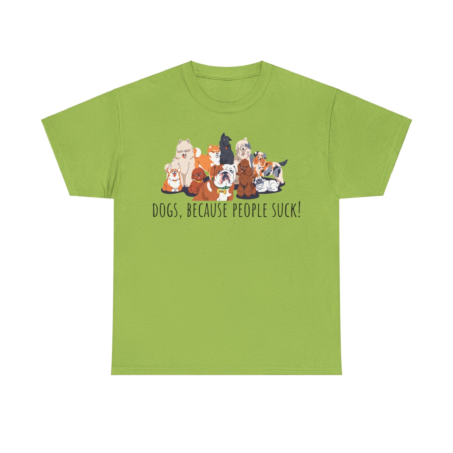Dogs Cos People Suck! Unisex Heavy Cotton Tee