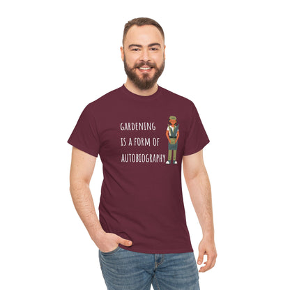 Gardening Is A Form Of Autobiography Unisex Heavy Cotton Tee