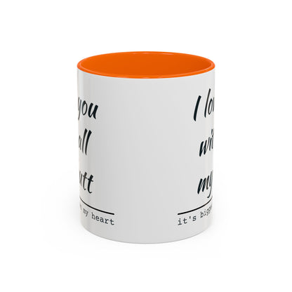 I Love You With All My Butt It's Bigger Than My Heart Coffee Mug (11oz)