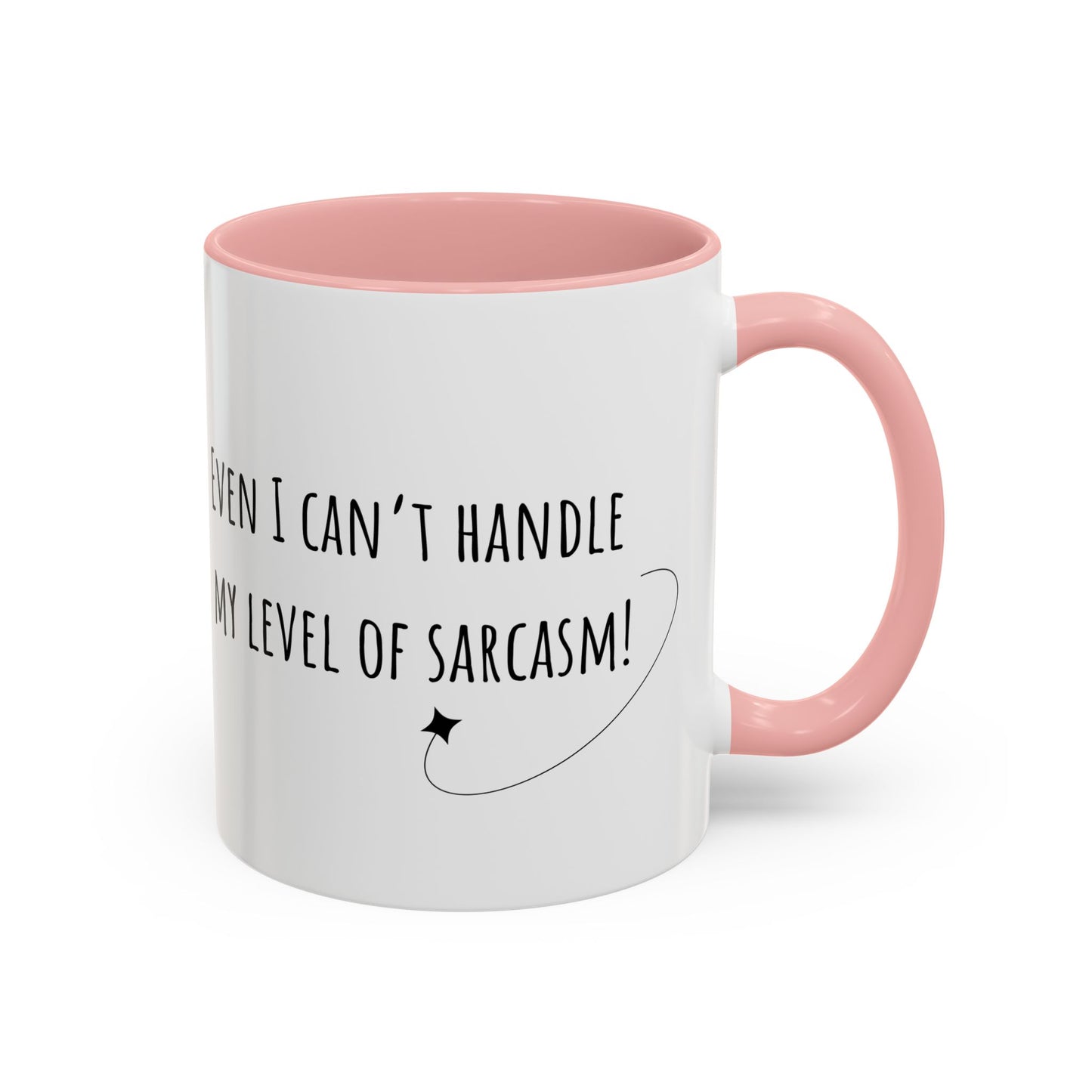 Even I Can’t Handle My Level Of Sarcasm. Accent Coffee Mug (11oz)