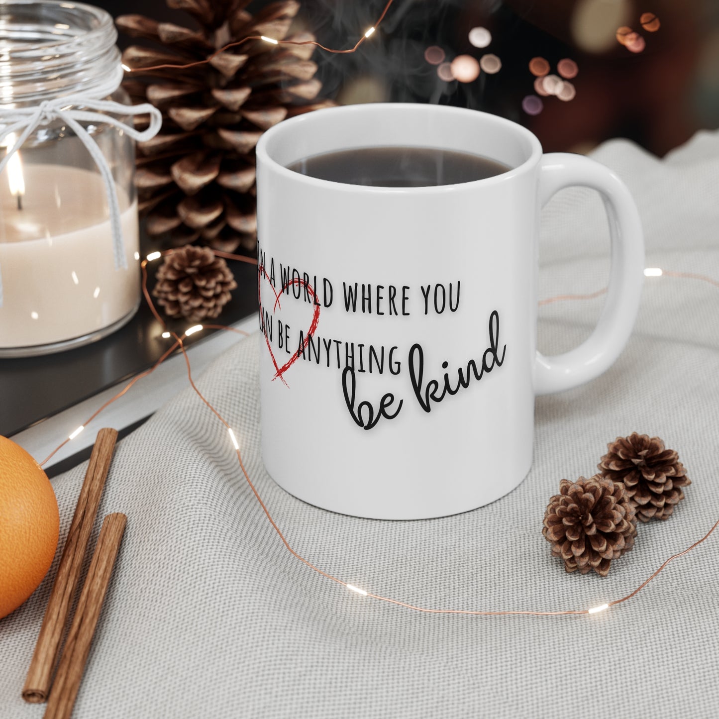 In A World Where You Can Be Anything Be Kind Ceramic Mug 11oz