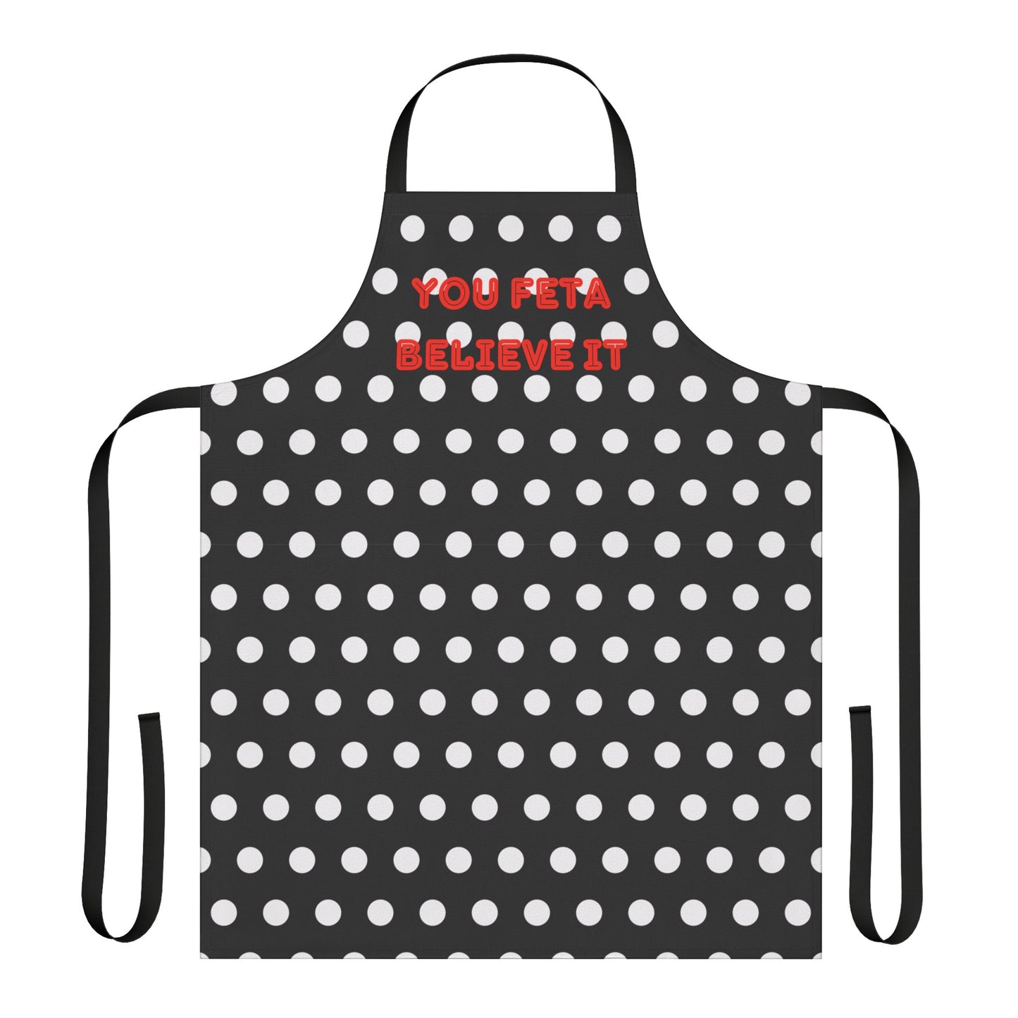 You Feta Believe It  Apron, Cooking Pun